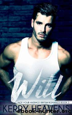 Will (Not your average British romance Book 2) by Kerry Heavens