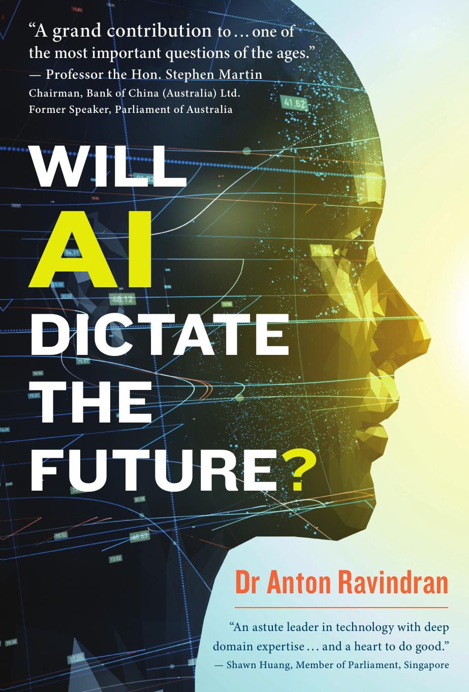 Will AI Dictate the Future? by Anton Ravindran PhD