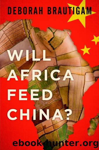 Will Africa Feed China? by Brautigam Deborah;