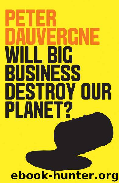 Will Big Business Destroy Our Planet? by Peter Dauvergne