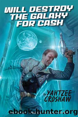 Will Destroy the Galaxy for Cash by Yahtzee Croshaw