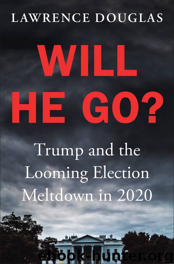 Will He Go?: Trump and the Looming Election Meltdown in 2020 by Lawrence Douglas