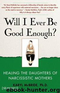 Will I Ever Be Good Enough?: Healing the Daughters of Narcissistic Mothers by Karyl McBride