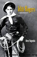 Will Rogers: A Biography by Ben Yagoda