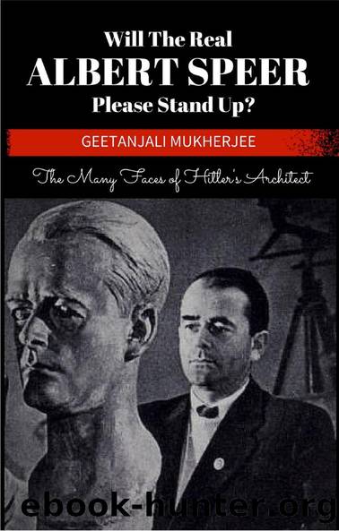 Will The Real Albert Speer Please Stand Up? by Geetanjali Mukherjee