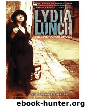 Will Work for Drugs by Lydia Lunch