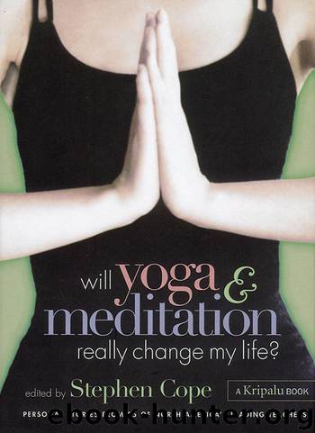 Will Yoga & Meditation Really Change My Life? by Stephen Cope