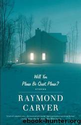 Will You Please Be Quiet, Please by Raymond Carver