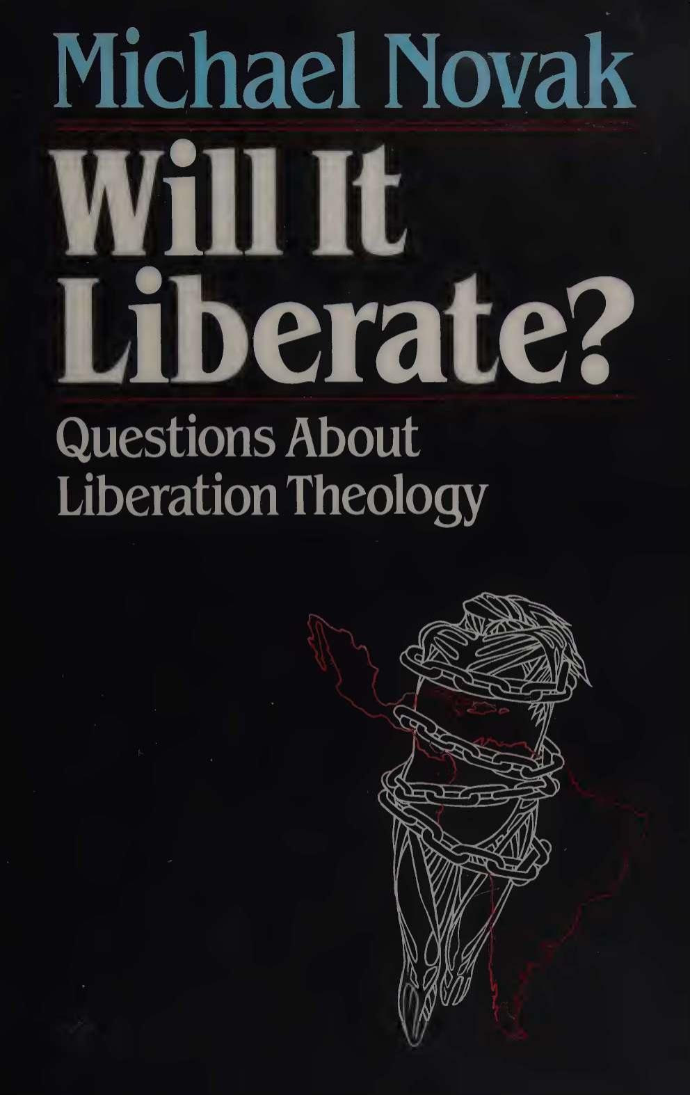 Will it Liberate - Questions About Liberation Theology by Michael Novak