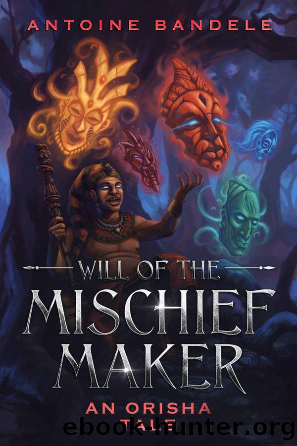 Will of the Mischief Maker by Antoine Bandele