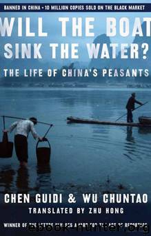 Will the Boat Sink the Water?: The Life of China's Peasants by Chen Guidi & Wu Chuntao