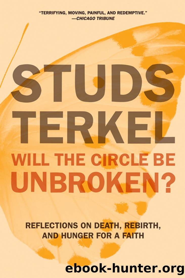 Will the Circle Be Unbroken?_Reflections on Death, Rebirth, and Hunger for a Faith by Studs Terkel