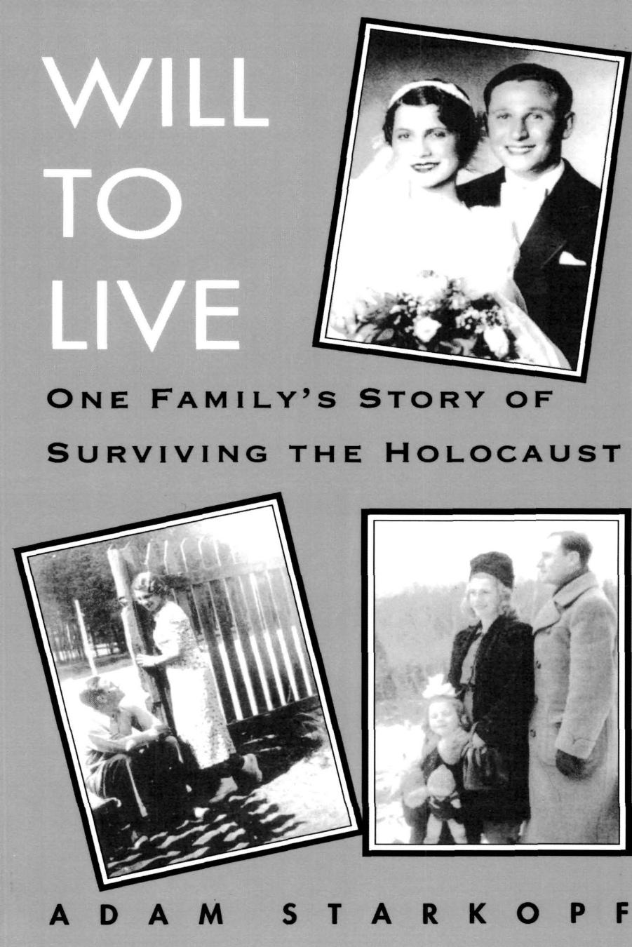 Will to Live: One Family's Story of Surviving the Holocaust by Adam Starkopf