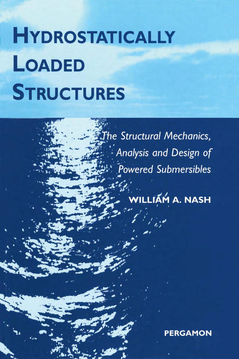 William A. Nash-Hydrostatically loaded structures the structural mechanics, analysis, and design of powered submersibles-Elsevier (1995) by Unknown