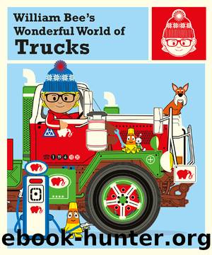 William Bee's Wonderful World of Trucks by William Bee
