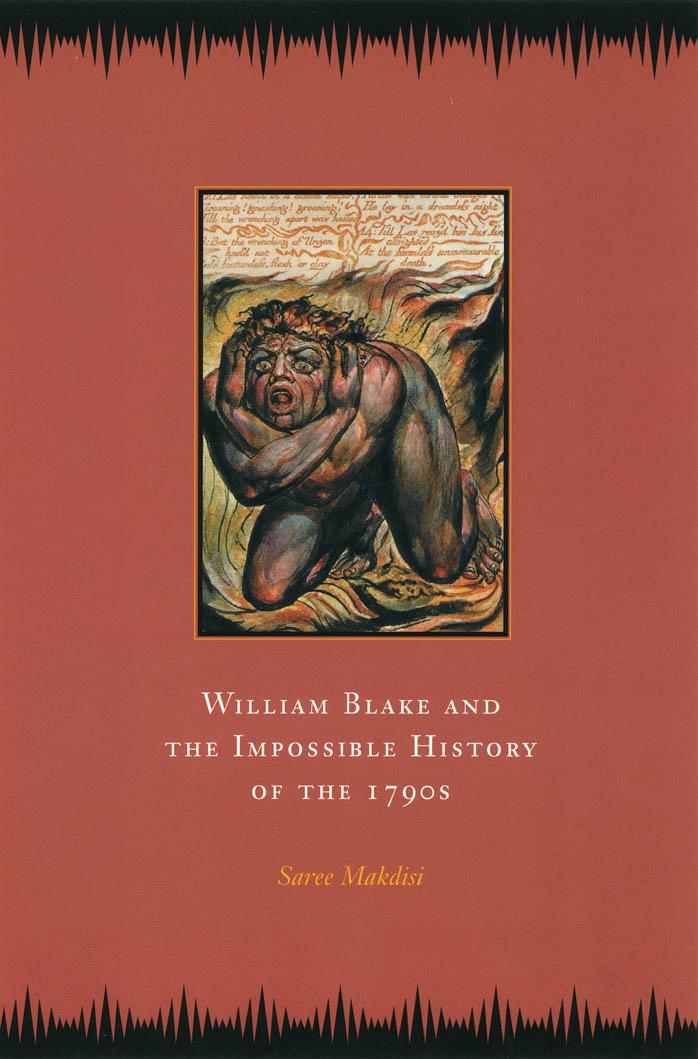 William Blake and the Impossible History of the 1790s by Saree Makdisi