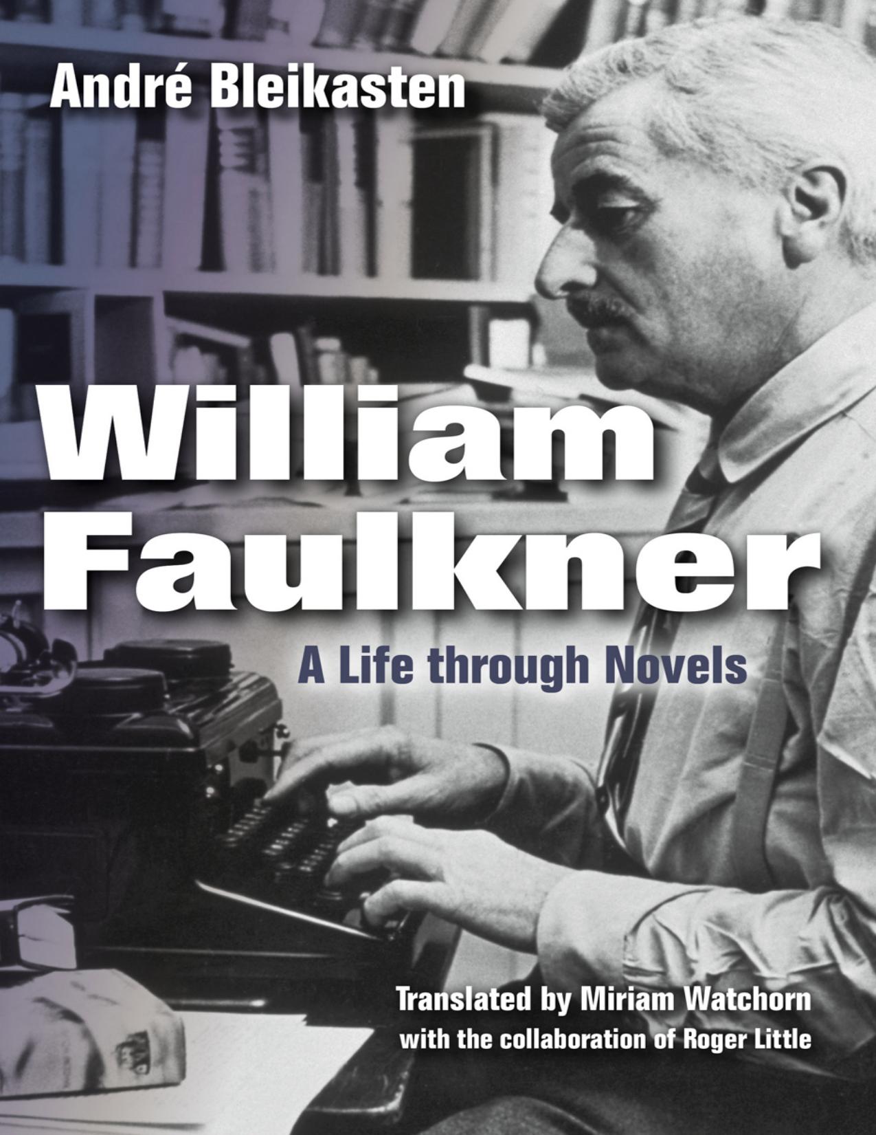 William Faulkner by AndrĂ© Bleikasten