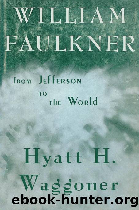 William Faulkner: From Jefferson to the World by Hyatt H. Waggoner