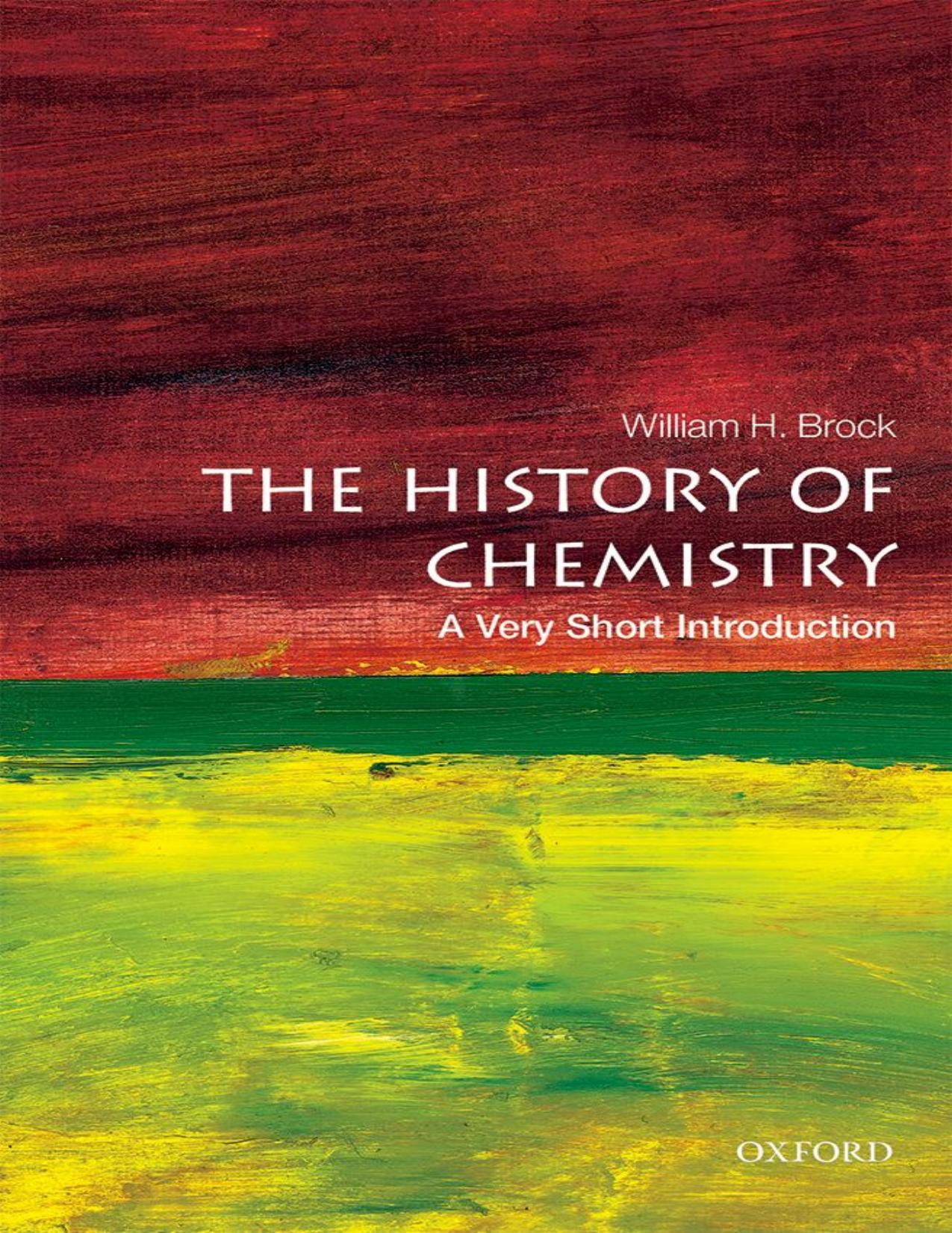 William H Brock The History of Chemistry A Very Short Introduction OUP Oxford 2015 by William H Brock