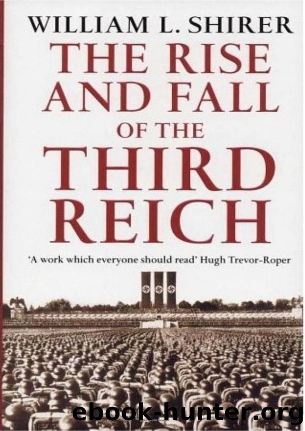 William L Shirer by The Rise & Fall Of The Third Reich