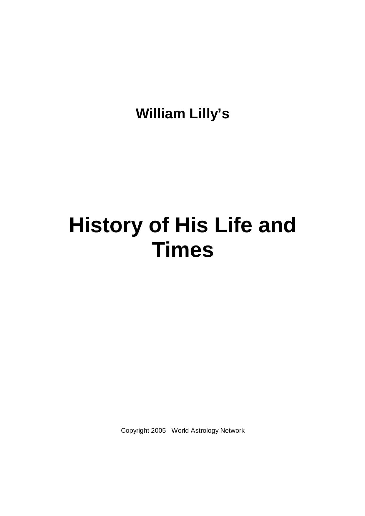 William Lilly's History of His Life and Times From the Year 1602 to 1681 by William Lilly