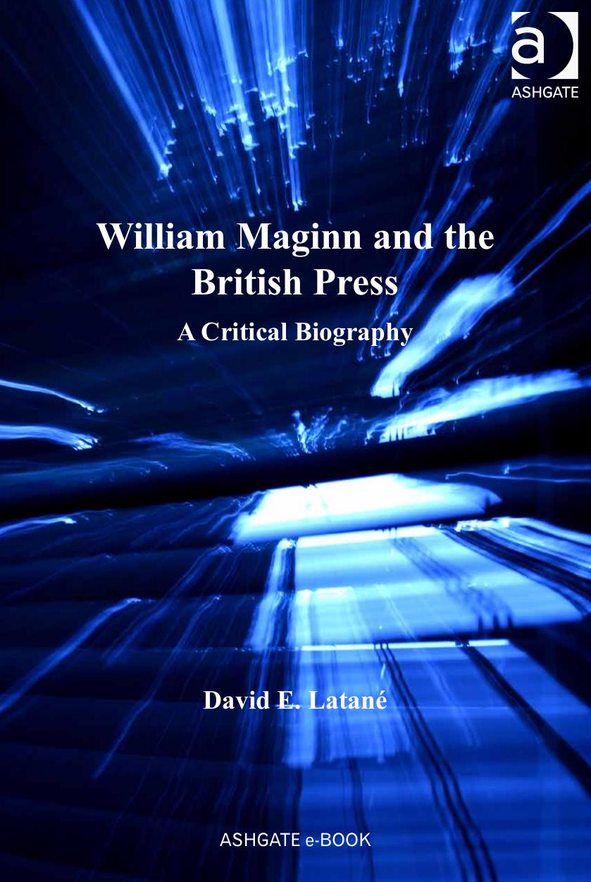 William Maginn and the British Press: A Critical Biography by Professor David E Latané