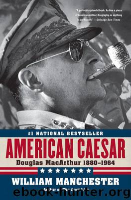 William Manchester by American Caesar Douglas MacArthur 1880-1964