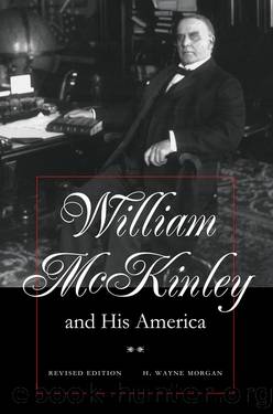 William McKinley and His America by H. Wayne Morgan