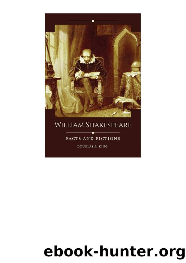 William Shakespeare Facts and Fictions (Historical Facts and Fictions) (Douglas J. King) by Unknown