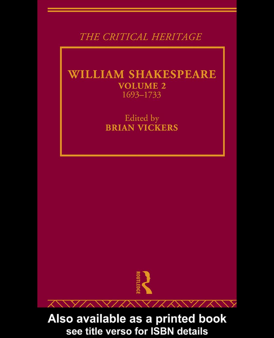 William Shakespeare Volume 2, 1693â1733 The Critical Heritage by BRIAN VICKERS (edt)