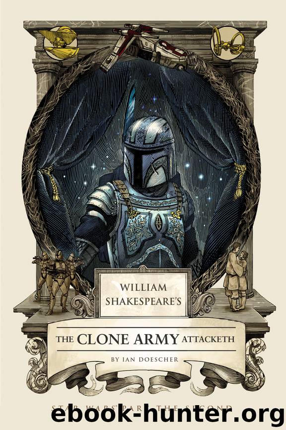 William Shakespeare's The Clone Army Attacketh by Ian Doescher