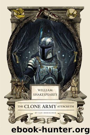 William Shakespeare's The Clone Army Attacketh: Star Wars Part the Second (William Shakespeare's Star Wars Book 2) by Doescher Ian