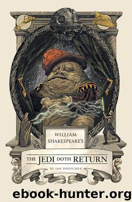 William Shakespeare's The Jedi Doth Return (William Shakespeare's Star Wars Book 6) by Doescher Ian