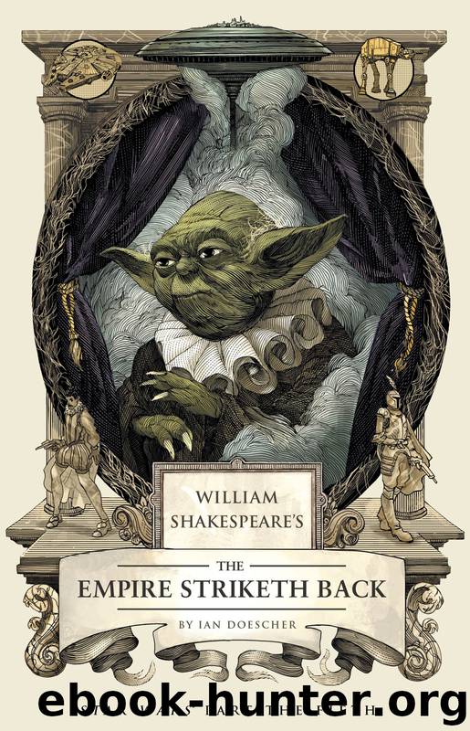 William Shakespeare's the Empire Striketh Back (William Shakespeare's Star Wars Trilogy) Hardcover by Ian Doescher