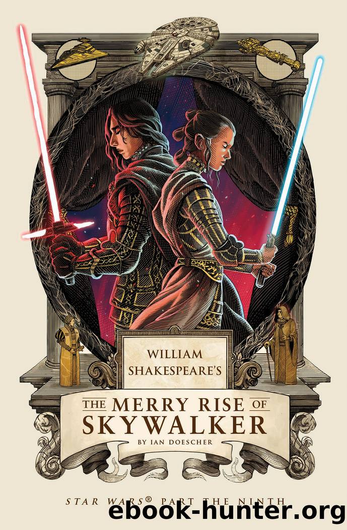 William Shakespeare's the Merry Rise of Skywalker by Ian Doescher