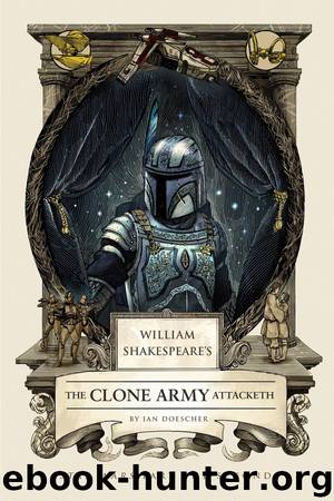 William Shakespeare’s The Clone Army Attacketh by Ian Doescher