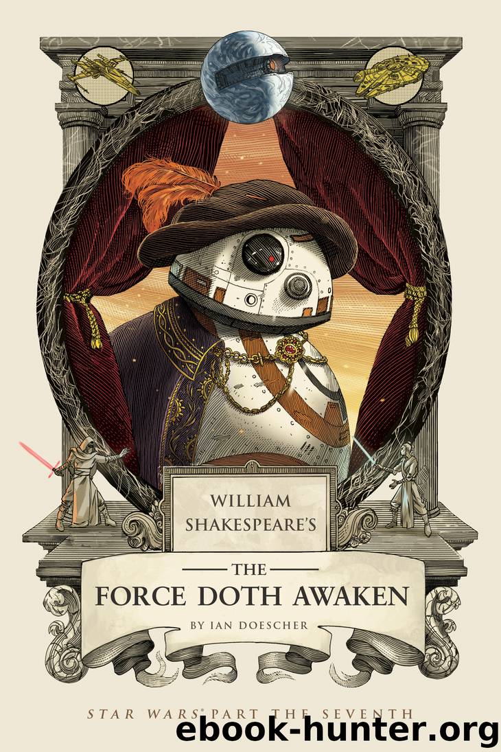 William Shakespeare’s The Force Doth Awaken by Ian Doescher