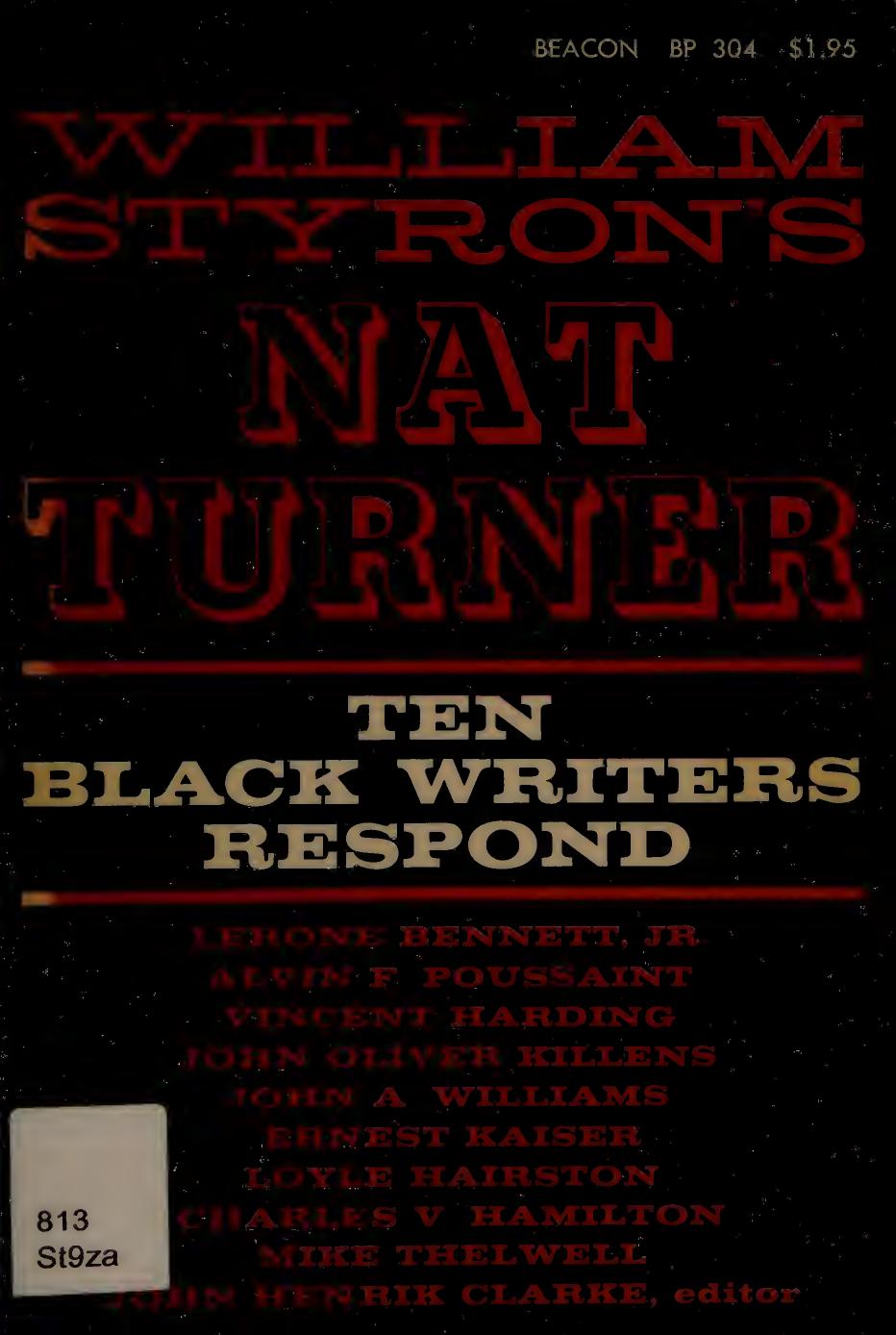 William Styron's Nat Turner. Ten Black Writers Respond. Ed. [With Contribs of L. Bennett, Jr., A.F. Poussaint, V. Harding A.o.]. by John Henrik Clarke