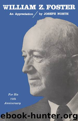 William Z. Foster — An Appreciation by Joseph North