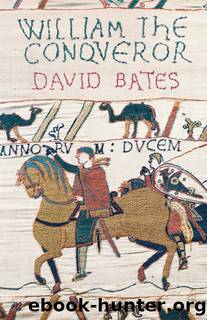 William the Conqueror (The English Monarchs Series) by David Bates