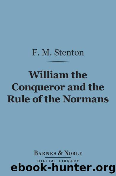 William the Conqueror and the Rule of the Normans by F. M. (Frank Merry) Stenton
