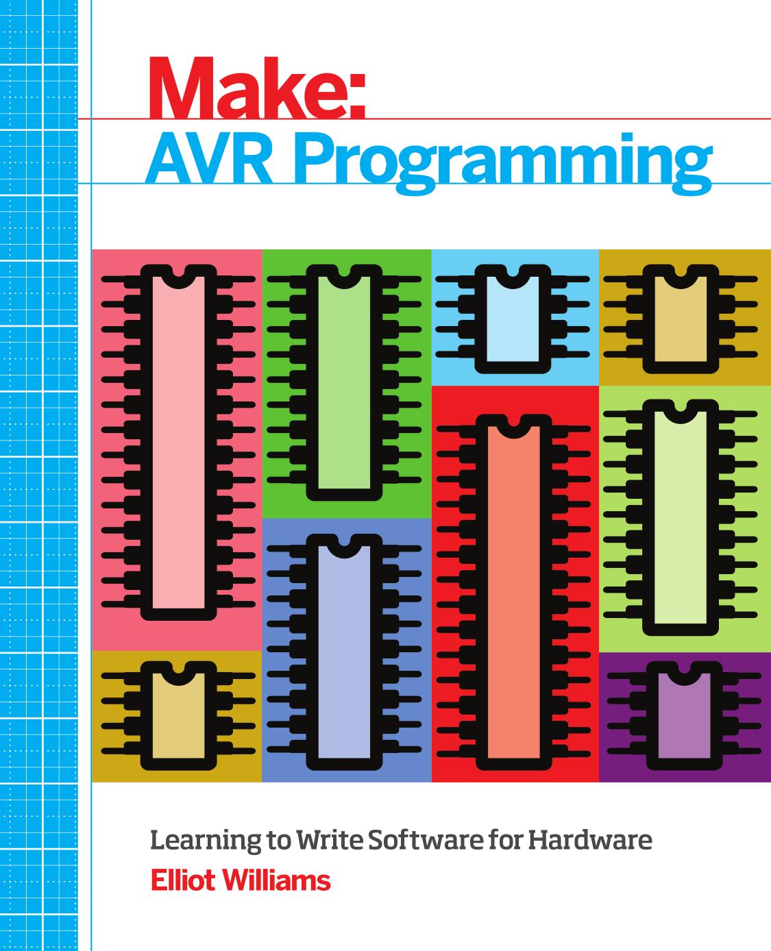 Williams by Make AVR Programming Learning to Write Software for Hardware-Maker Media Inc (2014)