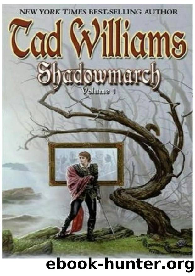 Williams, Tad - Shadowmarch 01 - Shadowmarch by Williams Tad
