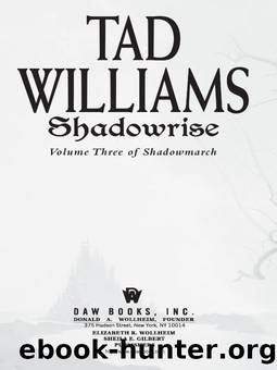 Williams, Tad - Shadowmarch 03 - Shadowrise by Williams Tad