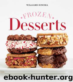 Williams-Sonoma Frozen Desserts: More than 60 recipes & ideas for scoops, shakes, slushes, sundaes, sandwiches, special-occasion treats & more from your home kitchen by The editors of Williams-Sonoma