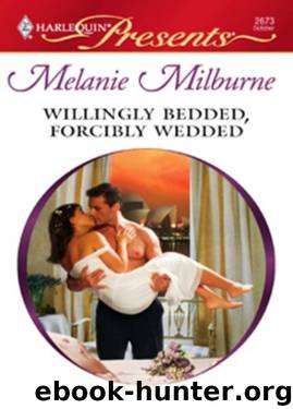 Willingly Bedded, Forcibly Wedded (Bedded By Blackmail) by Melanie Milburne