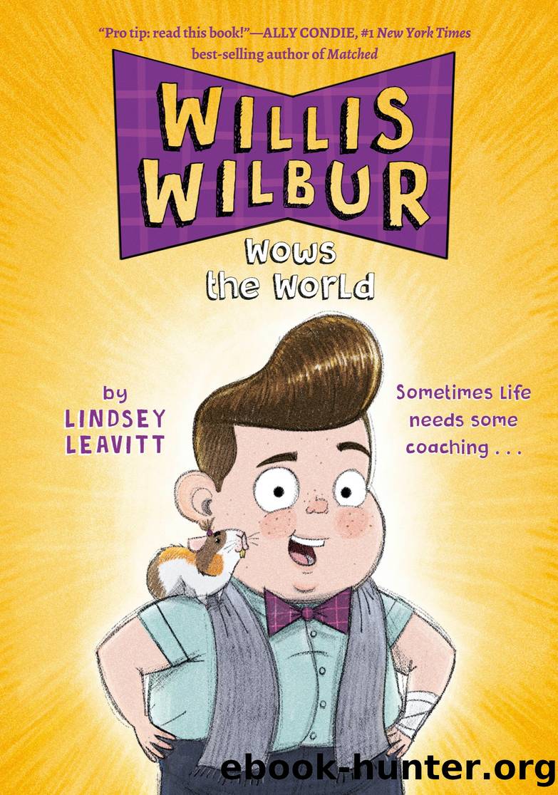 Willis Wilbur Wows the World by Lindsey Leavitt