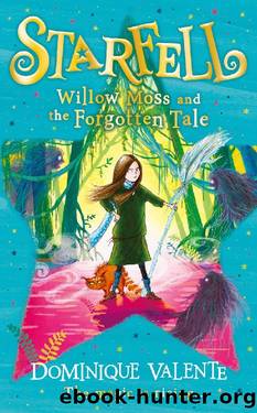 Willow Moss & the Forgotten Tale by Dominique Valente
