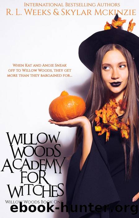 Willow Woods Academy for Witches by R. L. Weeks & Skylar McKinzie