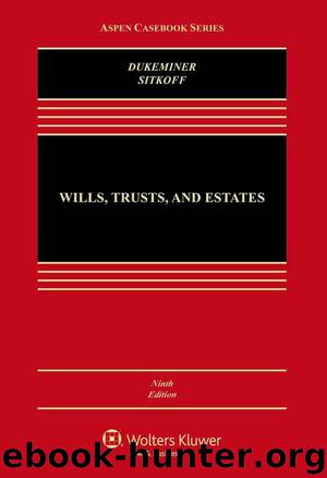 Wills, Trusts, and Estates (Aspen Casebook) by Jesse Dukeminier & Robert H. Sitkoff